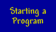 Starting a Program